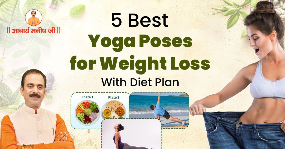 5 Best Yoga Poses for Weight Loss With Diet Plan – Acharya Manish Ji