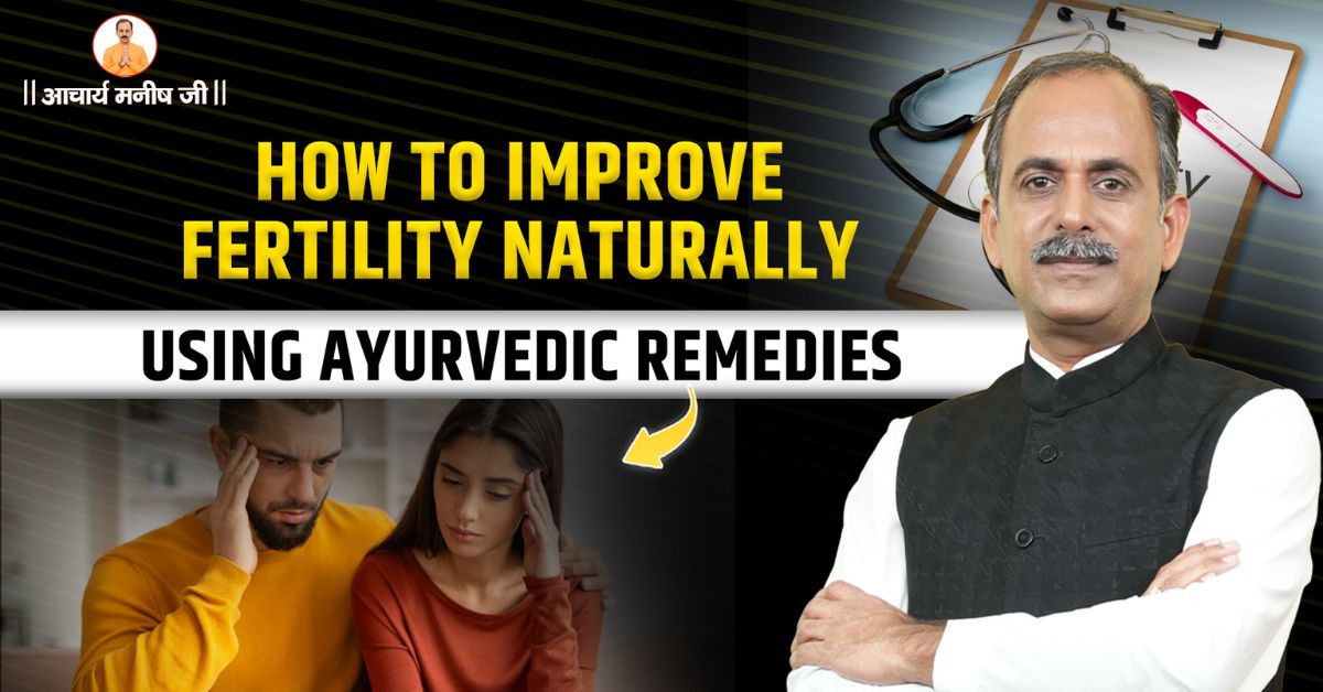 How to Improve Fertility Naturally Using Ayurvedic Remedies