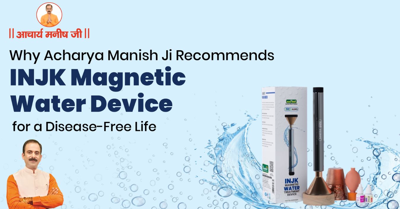 Acharya Manish Ji Recommends INJK Magnetic Water Device for a Disease-Free Life