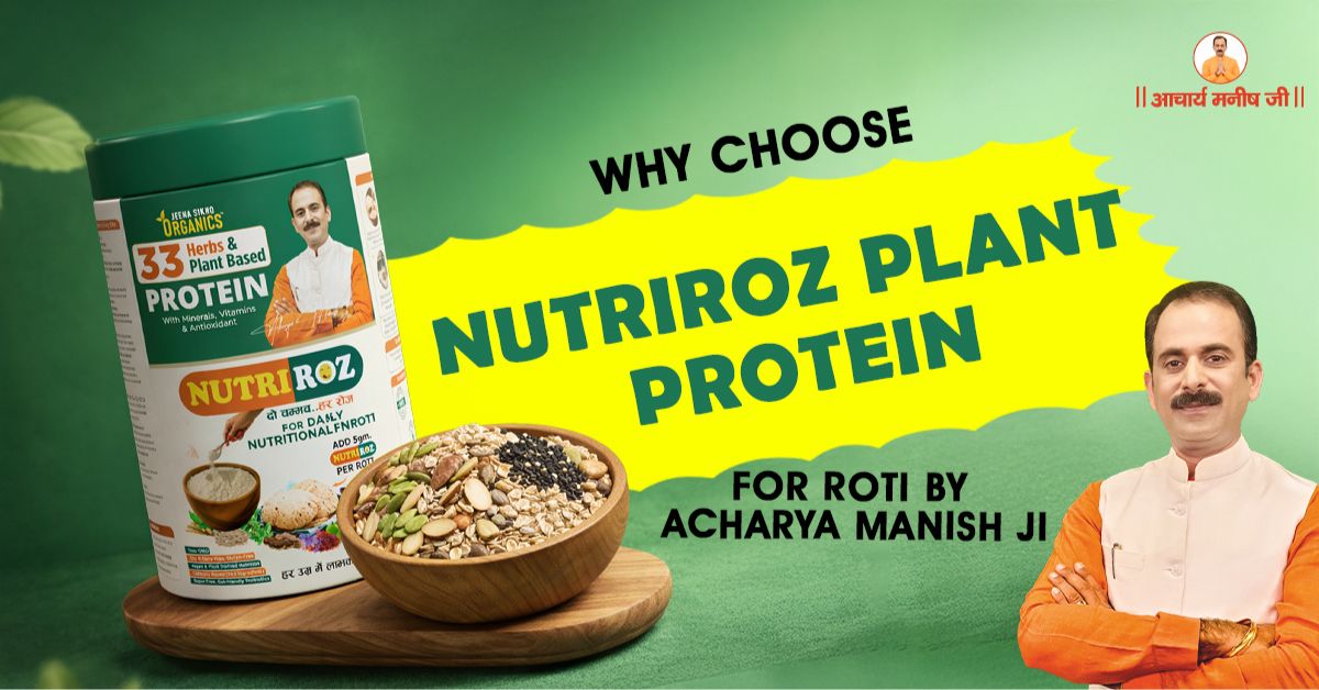 Why Choose NutriRoz Plant Protein for Roti by Acharya Manish Ji