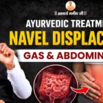 Ayurvedic Treatment for Navel Displacement, Gas & Abdominal Pain