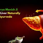 How Acharya Manish Ji Treats Fatty Liver Naturally with Ayurveda