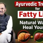 Ayurvedic Treatment for Fatty Liver: Natural Ways to Heal Your Liver