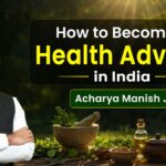 #1 Health Advisor in India for Natural Health & Wellness: Acharya Manish Ji