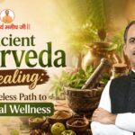 Ancient Ayurveda Healing: A Timeless Path to Natural Wellness