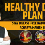 Healthy Diet Plan for Everyone: Stay Disease-Free Naturally | Acharya Manish Ji