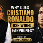 Why Does Cristiano Ronaldo Use Wired Earphones? Insights by Acharya Manish Ji