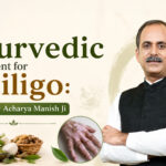 Ayurvedic Treatment for Vitiligo: Insights by Acharya Manish Ji