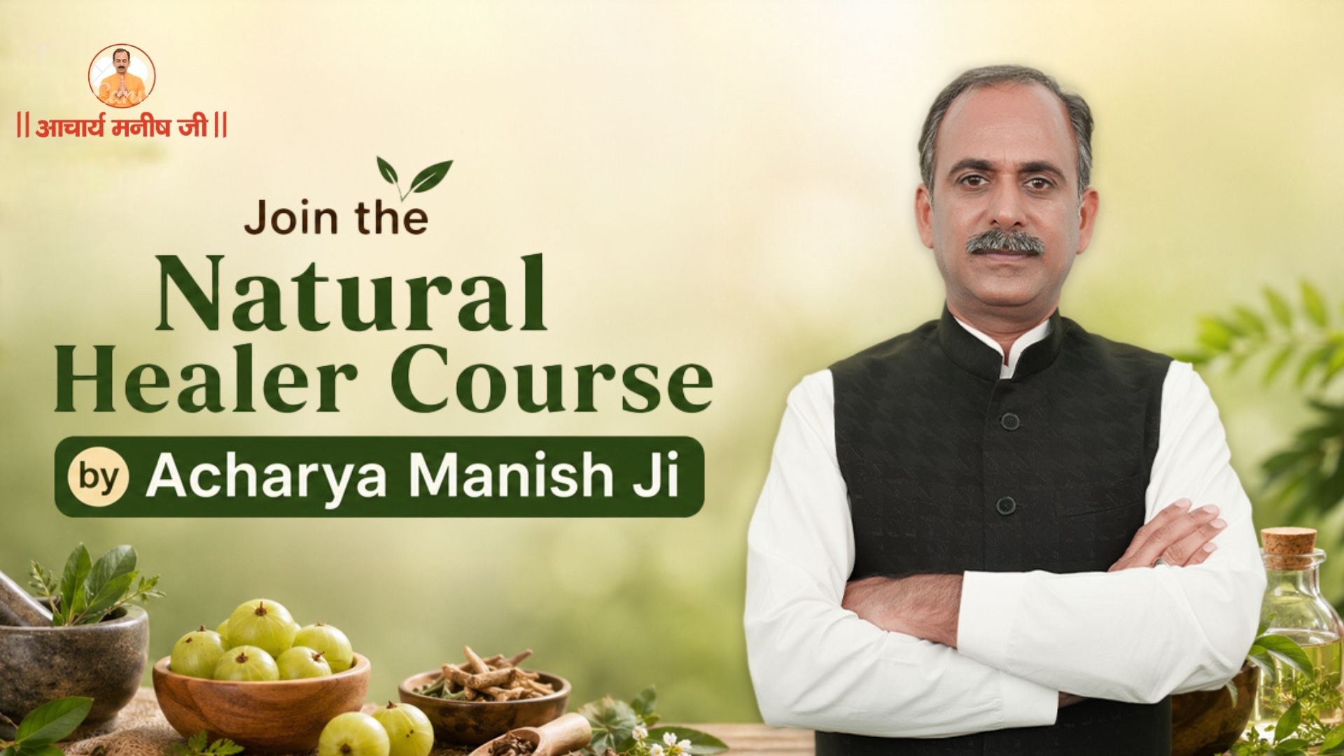 Join the Natural Healer Course by Acharya Manish Ji