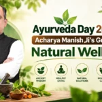 Ayurveda Day 2026: Acharya Manish Ji’s Guide to Natural Wellness