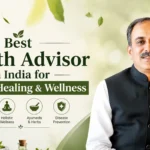Best Health Advisor in India for Natural Healing & Wellness