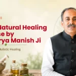 Best Natural Healing Course by Acharya Manish Ji – Learn Holistic Healing